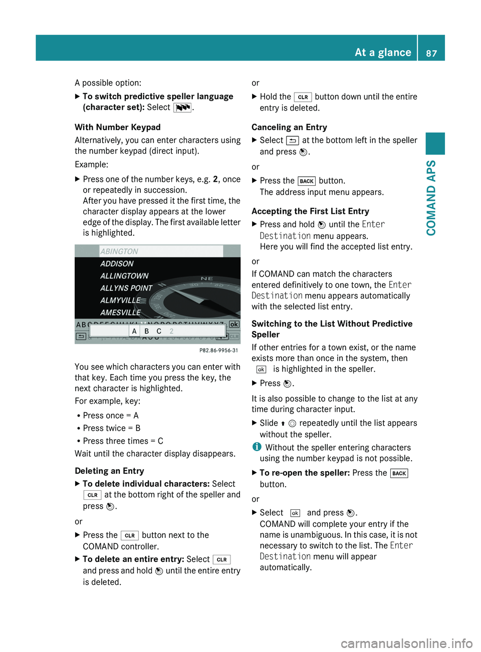 MERCEDES-BENZ SLS AMG 2011  Owners Manual A possible option:XTo switch predictive speller language 
(character set): Select !.
With Number Keypad 
Alternatively, you can enter characters using
the number keypad (direct input).
Example:
XPress