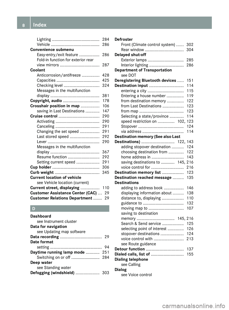 MERCEDES-BENZ SLS AMG 2011 Owners Manual Lighting .......................................... 284
Vehicle ........................................... 286
Convenience submenu
Easy-entry/exit feature .................. 286
Fold-in function for MERCEDES-BENZ SLS AMG 2011 Owners Manual Lighting .......................................... 284
Vehicle ........................................... 286
Convenience submenu
Easy-entry/exit feature .................. 286
Fold-in function for
