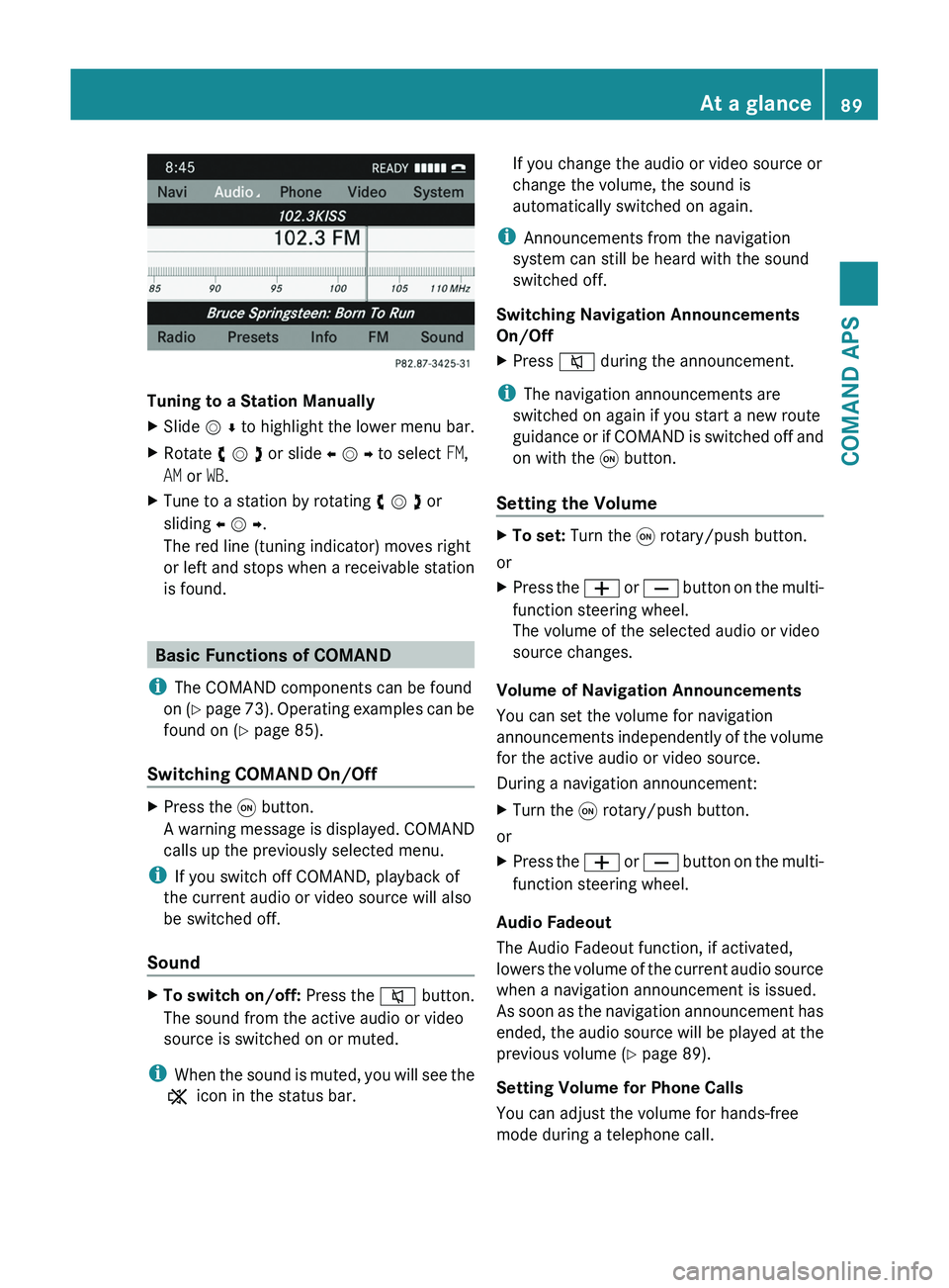 MERCEDES-BENZ SLS AMG 2011 Owners Manual Tuning to a Station Manually
XSlide m r to highlight the lower menu bar.XRotate y m z or slide o m p to select FM,
AM or WB.
XTune to a station by rotating y m z or
sliding o m p.
The red line (tuning MERCEDES-BENZ SLS AMG 2011 Owners Manual Tuning to a Station Manually
XSlide m r to highlight the lower menu bar.XRotate y m z or slide o m p to select FM,
AM or WB.
XTune to a station by rotating y m z or
sliding o m p.
The red line (tuning