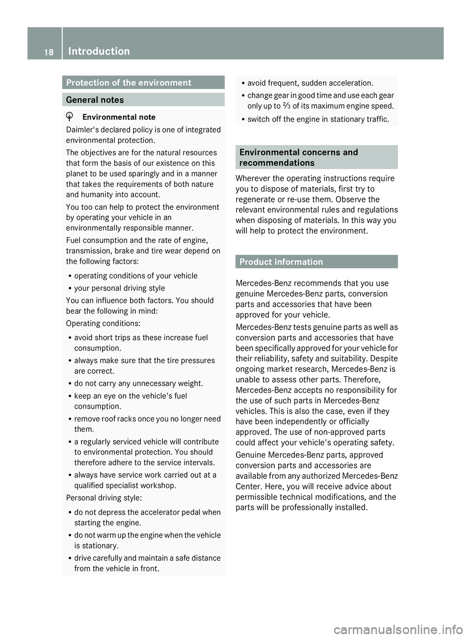 MERCEDES-BENZ SLS AMG 2013  Owners Manual Protection of the environment
General notes
H
Environmental note
Daimler's declared policy is one of integrated
environmental protection.
The objectives are for the natural resources
that form the