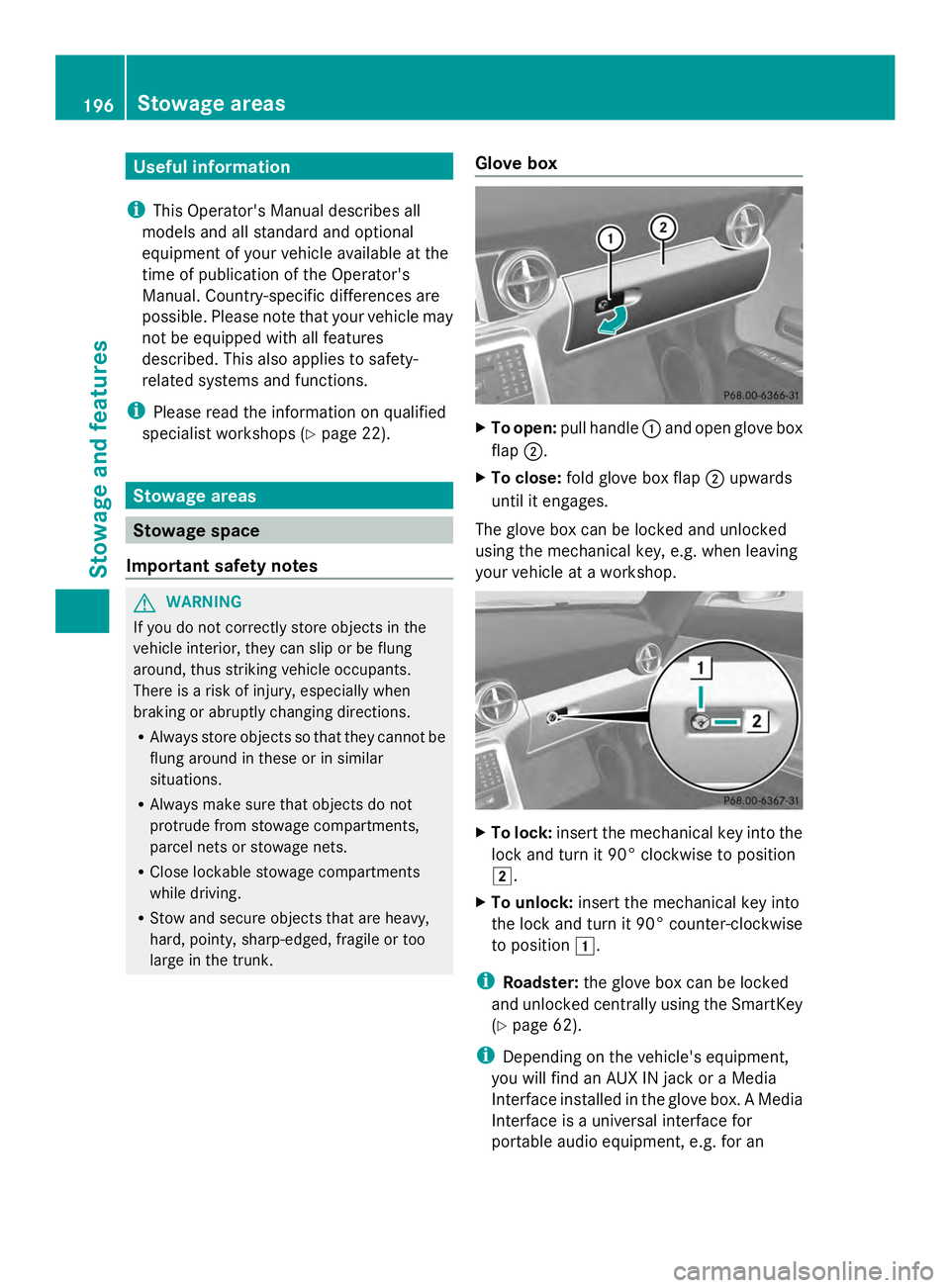 MERCEDES-BENZ SLS AMG 2013  Owners Manual Useful information
i This Operator's Manual describes all
models and all standard and optional
equipment of your vehicle available at the
time of publication of the Operator's
Manual. Country-