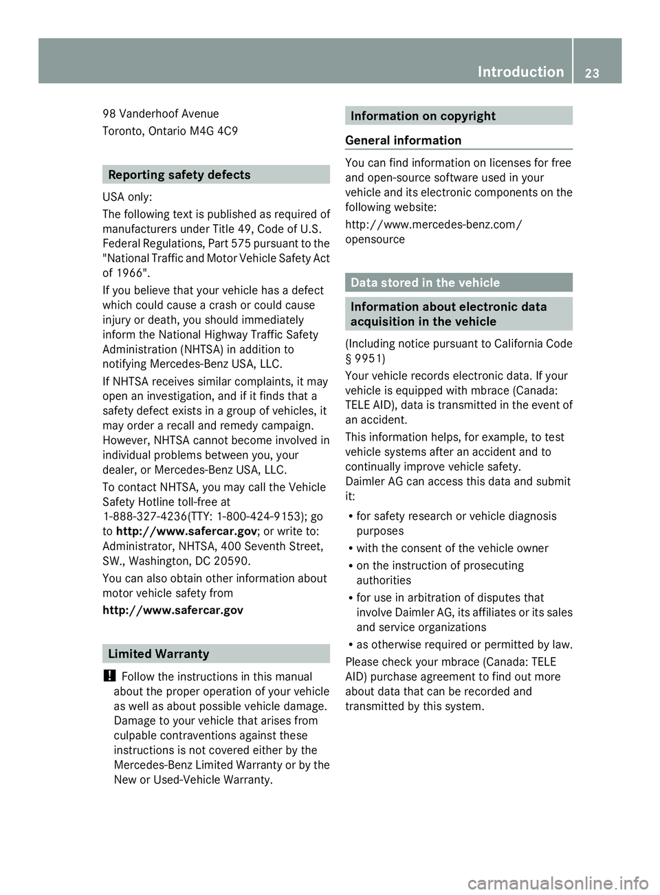 MERCEDES-BENZ SLS AMG 2013  Owners Manual 98 Vanderhoof Avenue
Toronto, Ontario M4G 4C9
Reporting safety defects
USA only:
The following text is published as required of
manufacturers under Title 49, Code of U.S.
Federal Regulations, Part 575