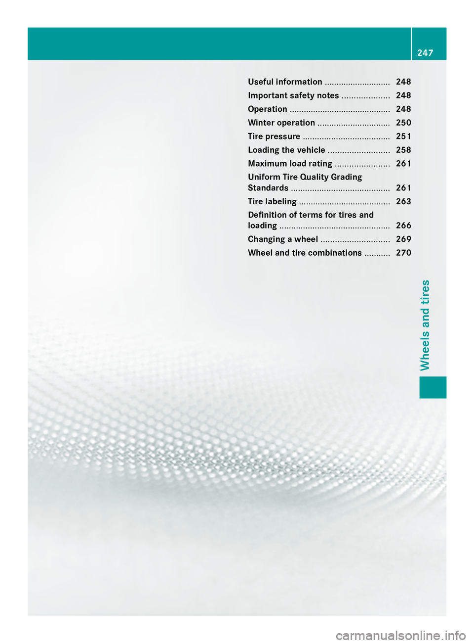 MERCEDES-BENZ SLS AMG 2013  Owners Manual Useful information
............................248
Important safety notes ....................248
Operation ........................................... 248
Winter operation ...........................