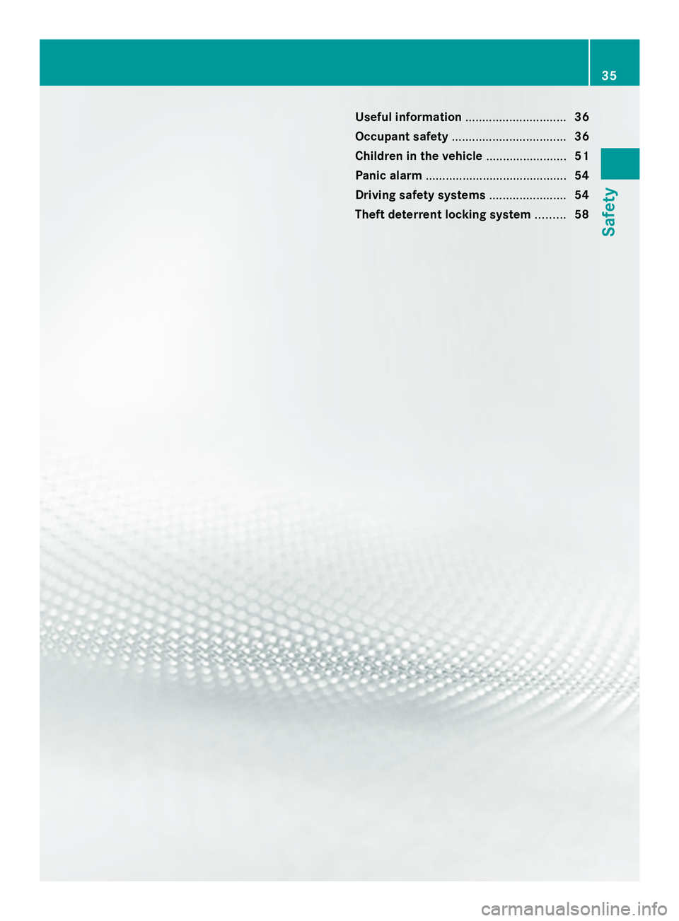 MERCEDES-BENZ SLS AMG 2013  Owners Manual Useful information
..............................36
Occupant safety .................................. 36
Children in the vehicle ........................51
Panic alarm ...............................