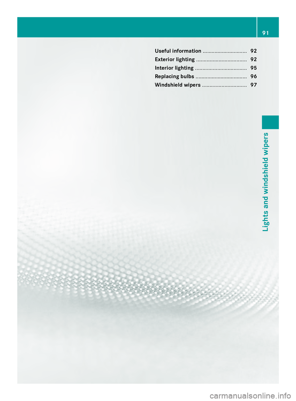 MERCEDES-BENZ SLS AMG 2013  Owners Manual Useful information
..............................92
Exterior lighting .................................. 92
Interior lighting ................................... 95
Replacing bulbs ...................