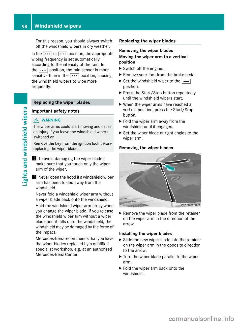 MERCEDES-BENZ SLS AMG 2013  Owners Manual For this reason, you should always switch
off the windshield wipers in dry weather.
In the 0062or0063 position, the appropriate
wiping frequency is set automatically
according to the intensity of the 