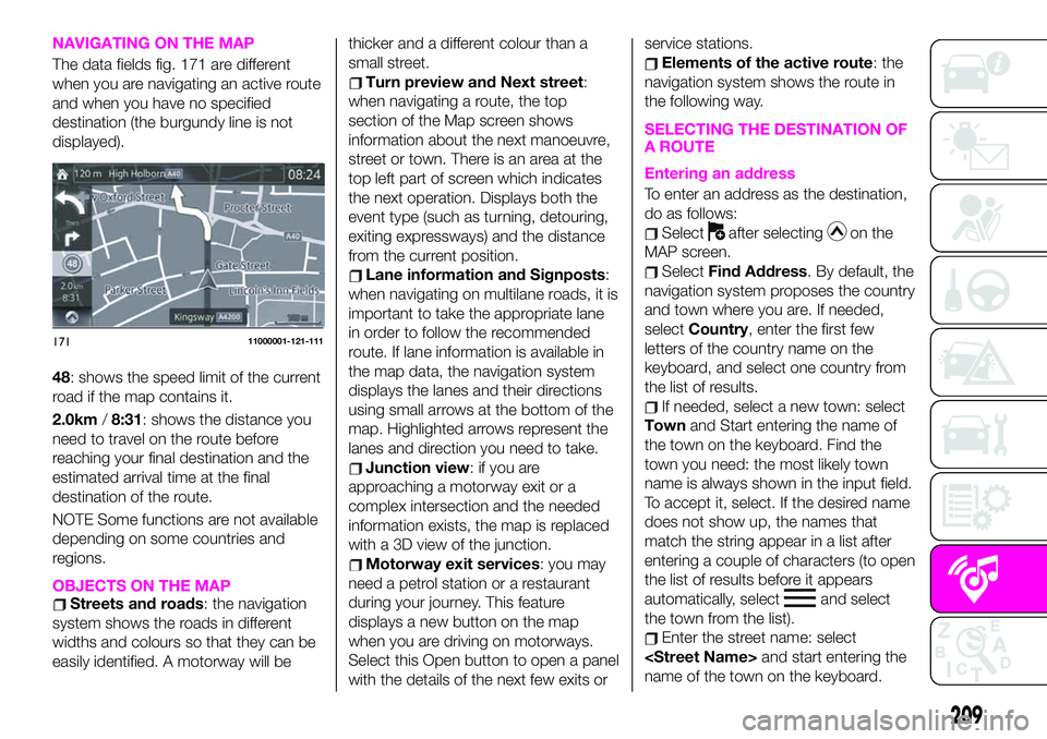 Abarth 124 Spider 2021  Owner handbook (in English) NAVIGATING ON THE MAP
The data fields fig. 171 are different
when you are navigating an active route
and when you have no specified
destination (the burgundy line is not
displayed).
48: shows the spee
