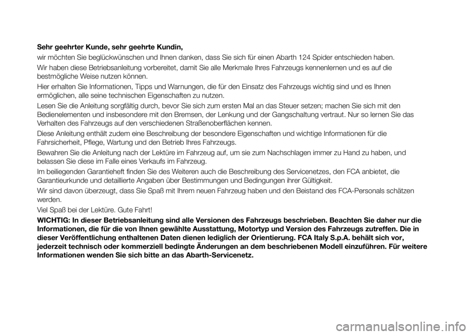 Abarth 124 Spider 2017 Betriebsanleitung (in German) Sehr geehrter Kunde, sehr geehrte Kundin,
wir möchten Sie beglückwünschen und Ihnen danken, dass Sie sich für einen Abarth 124 Spider entschieden haben.
Wir haben diese Betriebsanleitung vorbereit Abarth 124 Spider 2017 Betriebsanleitung (in German) Sehr geehrter Kunde, sehr geehrte Kundin,
wir möchten Sie beglückwünschen und Ihnen danken, dass Sie sich für einen Abarth 124 Spider entschieden haben.
Wir haben diese Betriebsanleitung vorbereit