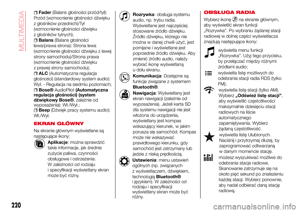 Abarth 124 Spider 2016  Instrukcja obsługi (in Polish) Fader(Balans głośności przód/tył):
Przód (wzmocnienie głośności dźwięku
z głośników przednich)/Tył
(wzmocnienie głośności dźwięku
z głośników tylnych);
Balans(Balans głośnośc