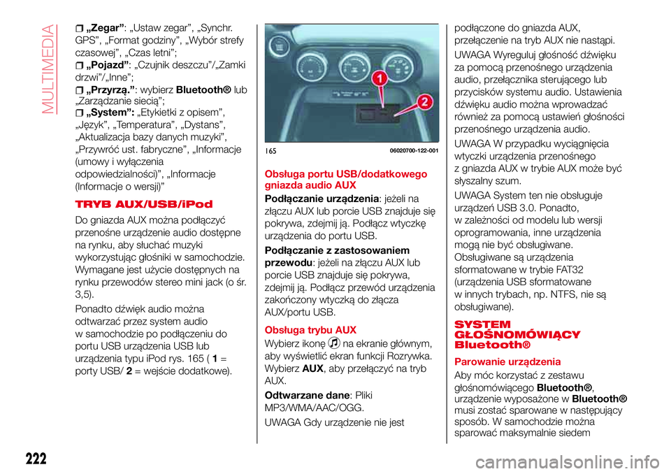 Abarth 124 Spider 2016  Instrukcja obsługi (in Polish) „Zegar”: „Ustaw zegar”, „Synchr.
GPS”, „Format godziny”, „Wybór strefy
czasowej”, „Czas letni”;
„Pojazd”: „Czujnik deszczu”/„Zamki
drzwi”/„Inne”;
„Przyrzą.