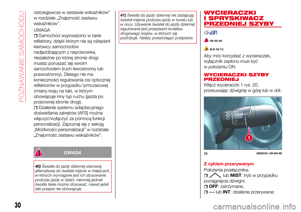Abarth 124 Spider 2016 Instrukcja obsługi (in Polish) ostrzegawcze w zestawie wskaźników”
w rozdziale „Znajomość zestawu
wskaźników”.
UWAGA
Samochód wyposażono w takie
reflektory, dzięki którym nie są oślepiani
kierowcy samochodów
nadj Abarth 124 Spider 2016 Instrukcja obsługi (in Polish) ostrzegawcze w zestawie wskaźników”
w rozdziale „Znajomość zestawu
wskaźników”.
UWAGA
Samochód wyposażono w takie
reflektory, dzięki którym nie są oślepiani
kierowcy samochodów
nadj
