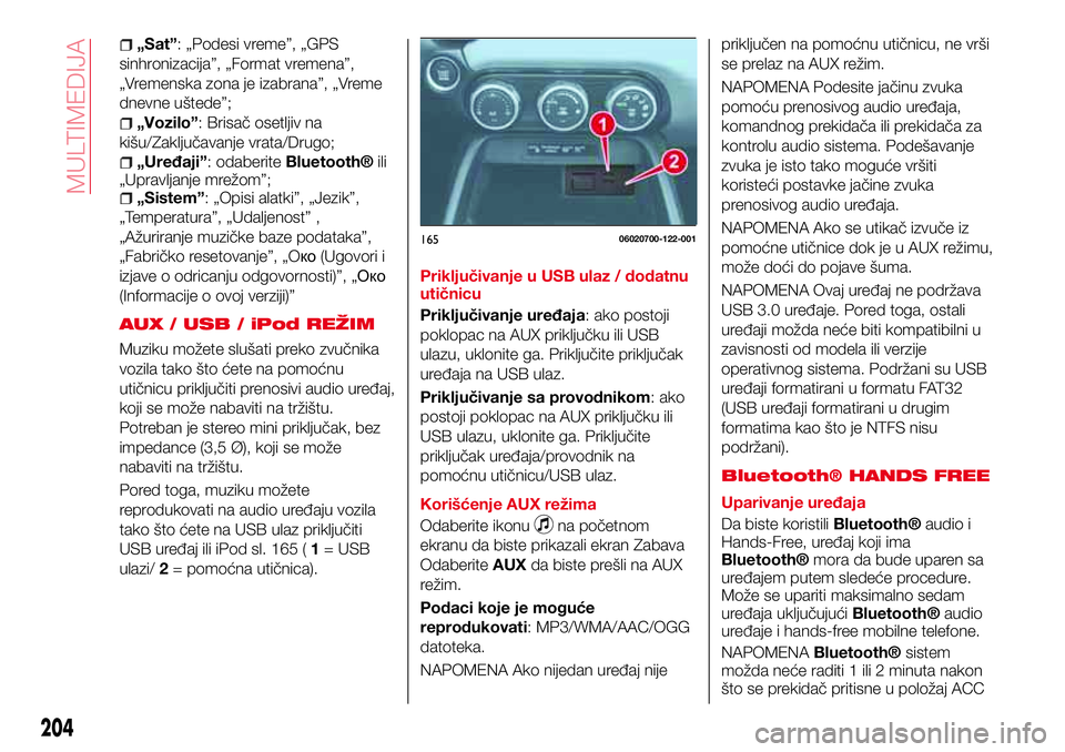 Abarth 124 Spider 2017  Knjižica za upotrebu i održavanje (in Serbian) „Sat”: „Podesi vreme”, „GPS
sinhronizacija”, „Format vremena”,
„Vremenska zona je izabrana”, „Vreme
dnevne uštede”;
„Vozilo”: Brisač osetljiv na
kišu/Zaključavanje vrat