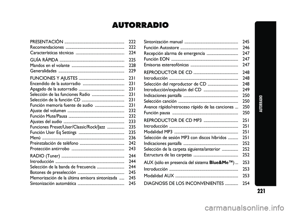 Abarth Punto 2012  Manual de Empleo y Cuidado (in Spanish) Sintonización manual ..................................................... 245
Función Autostore ......................................................... 246
Recepción alarma  de emergencia ......