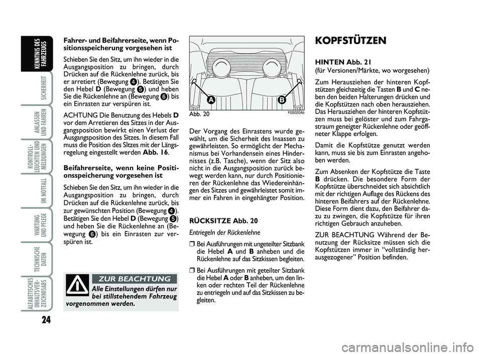 Abarth 500 2009 Betriebsanleitung (in German) 24
SICHERHEIT
ANLASSEN
UND FAHREN
KONTROLL-
LEUCHTEN UND
MELDUNGEN
IM NOTFALL
WARTUNG
UND PFLEGE
TECHNISCHE
DATEN
ALFABETISCHES
INHALTSVER-
ZEICHNISABS
KENNTNIS DES
FAHRZEUGS
Fahrer- und Beifahrerse Abarth 500 2009 Betriebsanleitung (in German) 24
SICHERHEIT
ANLASSEN
UND FAHREN
KONTROLL-
LEUCHTEN UND
MELDUNGEN
IM NOTFALL
WARTUNG
UND PFLEGE
TECHNISCHE
DATEN
ALFABETISCHES
INHALTSVER-
ZEICHNISABS
KENNTNIS DES
FAHRZEUGS
Fahrer- und Beifahrerse