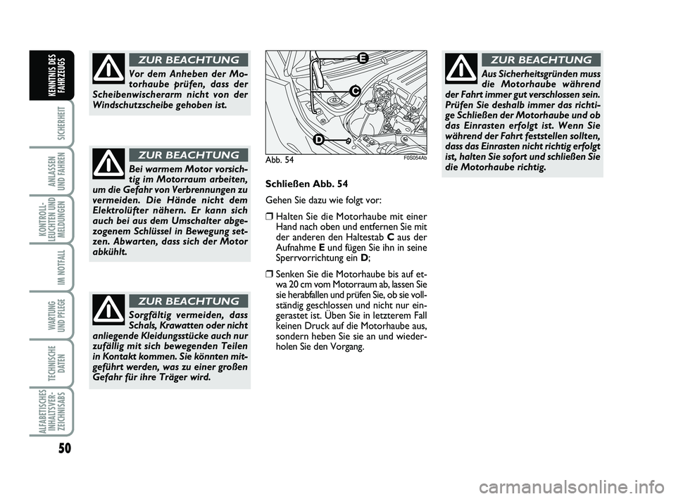 Abarth 500 2009 Betriebsanleitung (in German) 50
SICHERHEIT
ANLASSEN
UND FAHREN
KONTROLL-
LEUCHTEN UND
MELDUNGEN
IM NOTFALL
WARTUNG
UND PFLEGE
TECHNISCHE
DATEN
ALFABETISCHES
INHALTSVER-
ZEICHNISABS
KENNTNIS DES
FAHRZEUGS
Vor dem Anheben der Mo Abarth 500 2009 Betriebsanleitung (in German) 50
SICHERHEIT
ANLASSEN
UND FAHREN
KONTROLL-
LEUCHTEN UND
MELDUNGEN
IM NOTFALL
WARTUNG
UND PFLEGE
TECHNISCHE
DATEN
ALFABETISCHES
INHALTSVER-
ZEICHNISABS
KENNTNIS DES
FAHRZEUGS
Vor dem Anheben der Mo