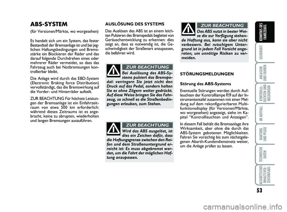 Abarth 500 2009 Betriebsanleitung (in German) 53
SICHERHEIT
ANLASSEN
UND FAHREN
KONTROLLL-
EUCHTEN UND
MELDUNGEN
IM NOTFALL
WARTUNG
UND PFLEGE
TECHNISCHE
DATEN
ALFABETISCHES
INHALTSVER-
ZEICHNISABS
KENNTNIS DES
FAHRZEUGS
AUSLÖSUNG DES SYSTEMS
Abarth 500 2009 Betriebsanleitung (in German) 53
SICHERHEIT
ANLASSEN
UND FAHREN
KONTROLLL-
EUCHTEN UND
MELDUNGEN
IM NOTFALL
WARTUNG
UND PFLEGE
TECHNISCHE
DATEN
ALFABETISCHES
INHALTSVER-
ZEICHNISABS
KENNTNIS DES
FAHRZEUGS
AUSLÖSUNG DES SYSTEMS
