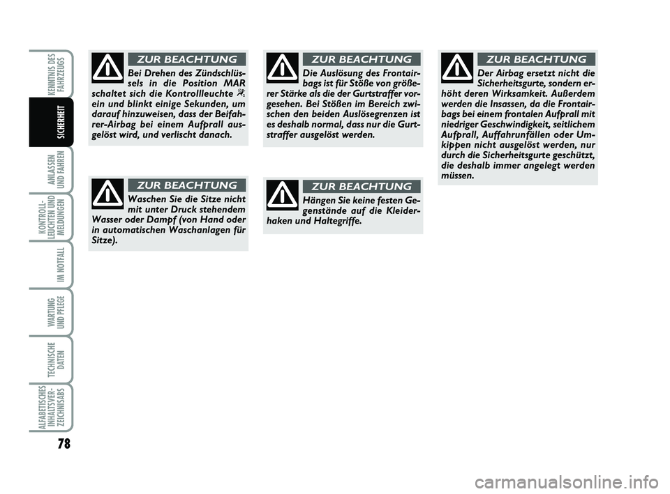 Abarth 500 2009 Betriebsanleitung (in German) 78
ANLASSEN
UND FAHREN
KONTROLL-
LEUCHTEN UND
MELDUNGEN
IM NOTFALL
WARTUNG
UND PFLEGE
TECHNISCHE
DATEN
ALFABETISCHES
INHALTSVER-
ZEICHNISABS
KENNTNIS DES
FAHRZEUGS
SICHERHEIT
Waschen Sie die Sitze Abarth 500 2009 Betriebsanleitung (in German) 78
ANLASSEN
UND FAHREN
KONTROLL-
LEUCHTEN UND
MELDUNGEN
IM NOTFALL
WARTUNG
UND PFLEGE
TECHNISCHE
DATEN
ALFABETISCHES
INHALTSVER-
ZEICHNISABS
KENNTNIS DES
FAHRZEUGS
SICHERHEIT
Waschen Sie die Sitze