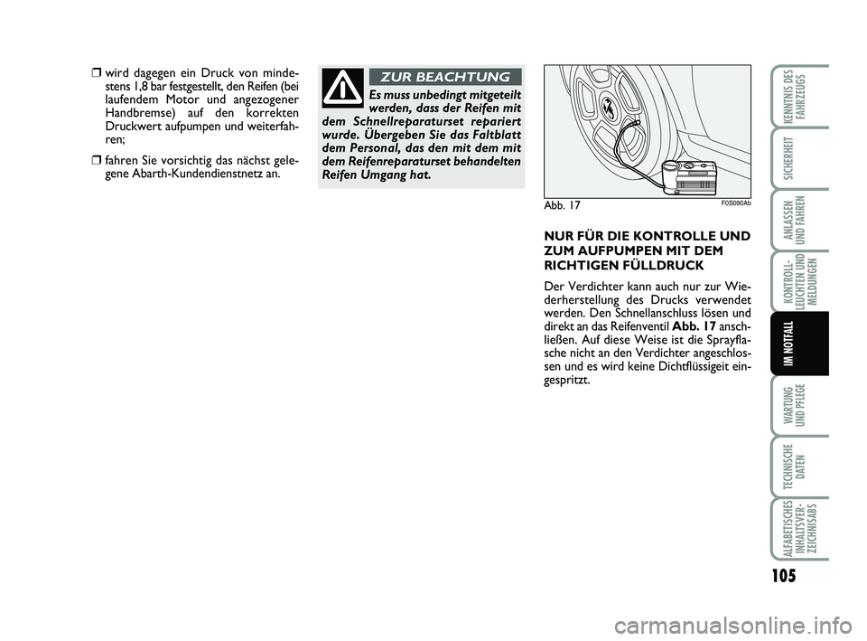 Abarth 500 2012 Betriebsanleitung (in German) 105
KONTROLL-
LEUCHTEN UND
MELDUNGEN
WARTUNG
UND PFLEGE
TECHNISCHE
DATEN
ALFABETISCHES
INHALTSVER-
ZEICHNISABS
KENNTNIS DES
FAHRZEUGS
SICHERHEIT
ANLASSEN
UND FAHREN
IM NOTFALL
Abb. 17F0S090Ab
❒wir Abarth 500 2012 Betriebsanleitung (in German) 105
KONTROLL-
LEUCHTEN UND
MELDUNGEN
WARTUNG
UND PFLEGE
TECHNISCHE
DATEN
ALFABETISCHES
INHALTSVER-
ZEICHNISABS
KENNTNIS DES
FAHRZEUGS
SICHERHEIT
ANLASSEN
UND FAHREN
IM NOTFALL
Abb. 17F0S090Ab
❒wir