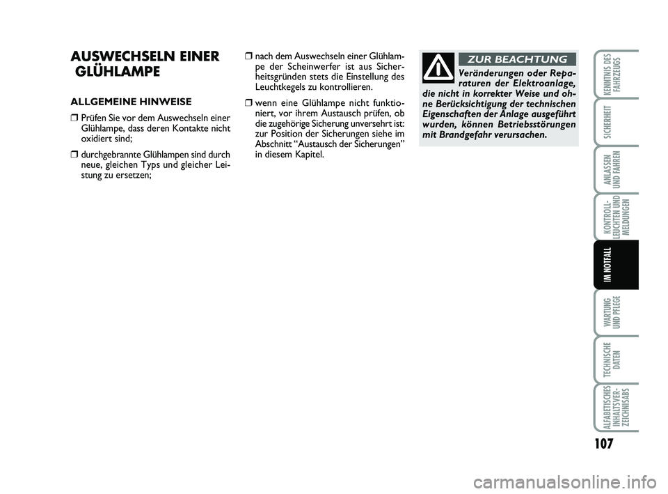 Abarth 500 2012 Betriebsanleitung (in German) 107
KONTROLL-
LEUCHTEN UND
MELDUNGEN
WARTUNG
UND PFLEGE
TECHNISCHE
DATEN
ALFABETISCHES
INHALTSVER-
ZEICHNISABS
KENNTNIS DES
FAHRZEUGS
SICHERHEIT
ANLASSEN
UND FAHREN
IM NOTFALL
AUSWECHSELN EINER
GLÜ Abarth 500 2012 Betriebsanleitung (in German) 107
KONTROLL-
LEUCHTEN UND
MELDUNGEN
WARTUNG
UND PFLEGE
TECHNISCHE
DATEN
ALFABETISCHES
INHALTSVER-
ZEICHNISABS
KENNTNIS DES
FAHRZEUGS
SICHERHEIT
ANLASSEN
UND FAHREN
IM NOTFALL
AUSWECHSELN EINER
GLÜ