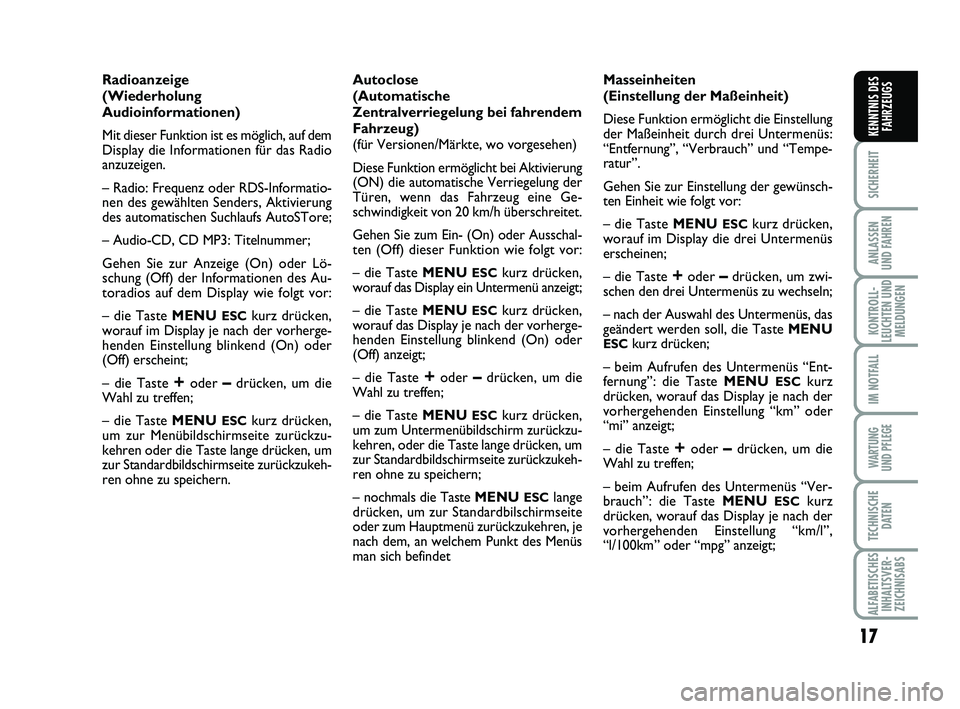 Abarth 500 2012 Betriebsanleitung (in German) 17
SICHERHEIT
ANLASSEN
UND FAHREN
KONTROLL-
LEUCHTEN UND
MELDUNGEN
IM NOTFALL
WARTUNG
UND PFLEGE
TECHNISCHE
DATEN
ALFABETISCHES
INHALTSVER-
ZEICHNISABS
KENNTNIS DES
FAHRZEUGS
Radioanzeige
(Wiederholu Abarth 500 2012 Betriebsanleitung (in German) 17
SICHERHEIT
ANLASSEN
UND FAHREN
KONTROLL-
LEUCHTEN UND
MELDUNGEN
IM NOTFALL
WARTUNG
UND PFLEGE
TECHNISCHE
DATEN
ALFABETISCHES
INHALTSVER-
ZEICHNISABS
KENNTNIS DES
FAHRZEUGS
Radioanzeige
(Wiederholu