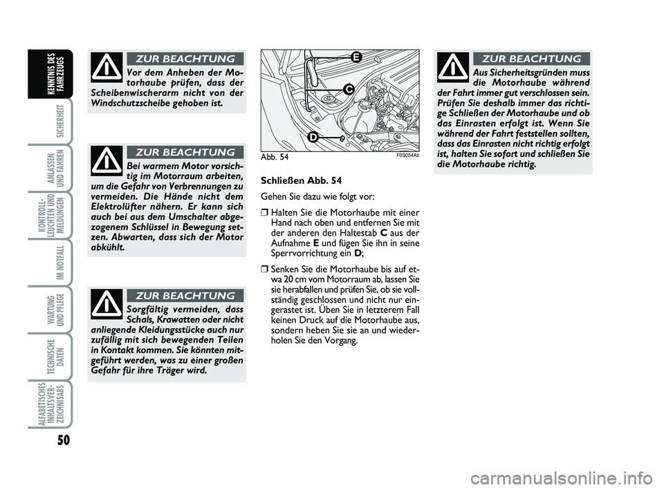 Abarth 500 2012 Betriebsanleitung (in German) 50
SICHERHEIT
ANLASSEN
UND FAHREN
KONTROLL-
LEUCHTEN UND
MELDUNGEN
IM NOTFALL
WARTUNG
UND PFLEGE
TECHNISCHE
DATEN
ALFABETISCHES
INHALTSVER-
ZEICHNISABS
KENNTNIS DES
FAHRZEUGS
Vor dem Anheben der Mo Abarth 500 2012 Betriebsanleitung (in German) 50
SICHERHEIT
ANLASSEN
UND FAHREN
KONTROLL-
LEUCHTEN UND
MELDUNGEN
IM NOTFALL
WARTUNG
UND PFLEGE
TECHNISCHE
DATEN
ALFABETISCHES
INHALTSVER-
ZEICHNISABS
KENNTNIS DES
FAHRZEUGS
Vor dem Anheben der Mo