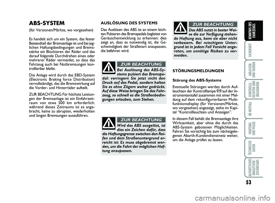Abarth 500 2012 Betriebsanleitung (in German) 53
SICHERHEIT
ANLASSEN
UND FAHREN
KONTROLLL-
EUCHTEN UND
MELDUNGEN
IM NOTFALL
WARTUNG
UND PFLEGE
TECHNISCHE
DATEN
ALFABETISCHES
INHALTSVER-
ZEICHNISABS
KENNTNIS DES
FAHRZEUGS
AUSLÖSUNG DES SYSTEMS
Abarth 500 2012 Betriebsanleitung (in German) 53
SICHERHEIT
ANLASSEN
UND FAHREN
KONTROLLL-
EUCHTEN UND
MELDUNGEN
IM NOTFALL
WARTUNG
UND PFLEGE
TECHNISCHE
DATEN
ALFABETISCHES
INHALTSVER-
ZEICHNISABS
KENNTNIS DES
FAHRZEUGS
AUSLÖSUNG DES SYSTEMS
