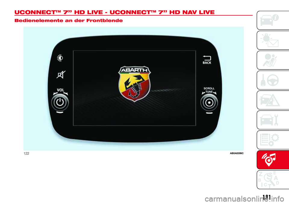 Abarth 500 2017  Betriebsanleitung (in German) UCONNECT™ 7” HD LIVE - UCONNECT™ 7” HD NAV LIVE.
Bedienelemente an der Frontblende
122AB0A0399C
181 