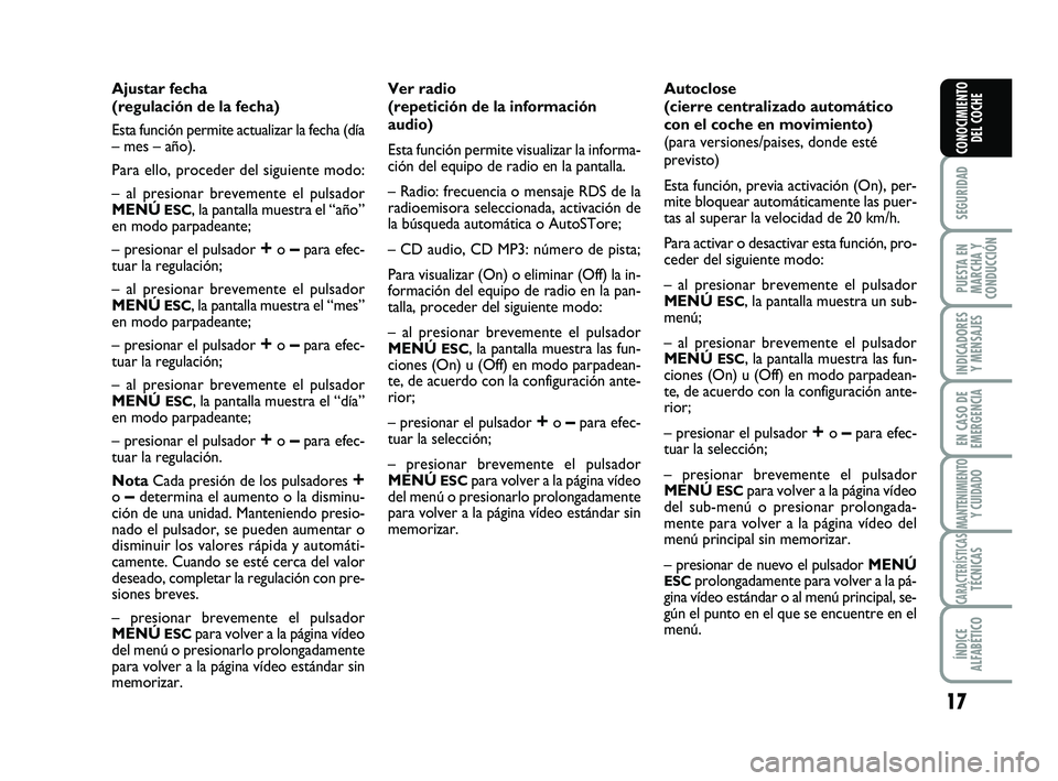 Abarth 500 2009 Manual de Empleo y Cuidado (in Spanish) 17
SEGURIDAD
PUESTA EN
MARCHA Y
CONDUCCIÓN
INDICADORES
Y MENSAJES
EN CASO DE
EMERGENCIA
MANTENIMIENTOY CUIDADO
CARACTERÍSTICASTÉCNICAS
ÍNDICE
ALFABÉTICO
CONOCIMIENTO
DEL COCHE
Ajustar fecha
(reg Abarth 500 2009 Manual de Empleo y Cuidado (in Spanish) 17
SEGURIDAD
PUESTA EN
MARCHA Y
CONDUCCIÓN
INDICADORES
Y MENSAJES
EN CASO DE
EMERGENCIA
MANTENIMIENTOY CUIDADO
CARACTERÍSTICASTÉCNICAS
ÍNDICE
ALFABÉTICO
CONOCIMIENTO
DEL COCHE
Ajustar fecha
(reg