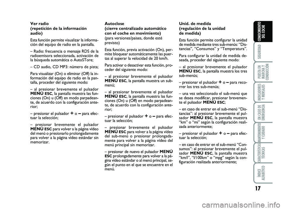 Abarth 500 2012 Manual de Empleo y Cuidado (in Spanish) 17
SEGURIDAD
PUESTA EN
MARCHA Y
CONDUCCIÓN
INDICADORES
Y MENSAJES
EN CASO DE
EMERGENCIA
MANTENIMIENTOY CUIDADO
CARACTERÍSTICASTÉCNICAS
ÍNDICE
ALFABÉTICO
CONOCIMIENTO
DEL COCHE
Ver radio
(repetici Abarth 500 2012 Manual de Empleo y Cuidado (in Spanish) 17
SEGURIDAD
PUESTA EN
MARCHA Y
CONDUCCIÓN
INDICADORES
Y MENSAJES
EN CASO DE
EMERGENCIA
MANTENIMIENTOY CUIDADO
CARACTERÍSTICASTÉCNICAS
ÍNDICE
ALFABÉTICO
CONOCIMIENTO
DEL COCHE
Ver radio
(repetici