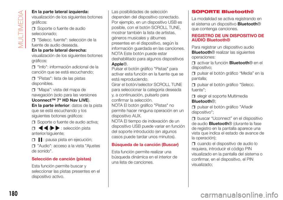 Abarth 500 2018  Manual de Empleo y Cuidado (in Spanish) En la parte lateral izquierda:
visualización de los siguientes botones
gráficos:
Soporte o fuente de audio
seleccionado;
"Selecc. fuente": selección de la
fuente de audio deseada.
En la par