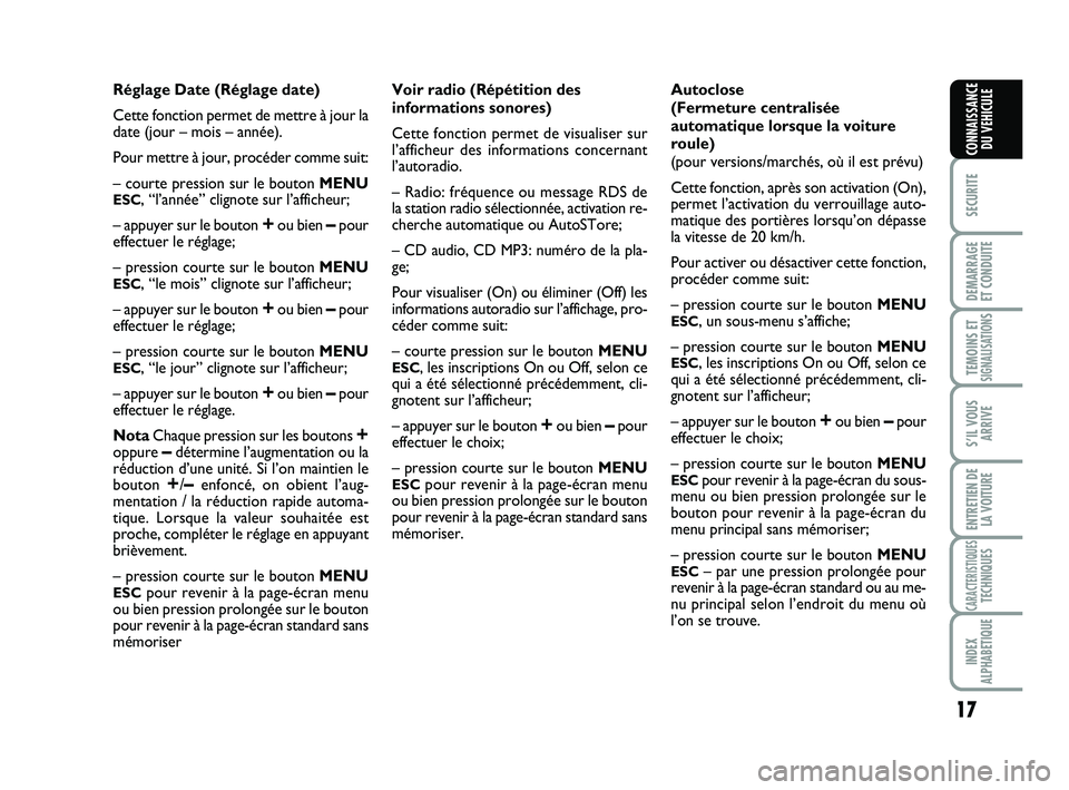 Abarth 500 2009 Notice dentretien (in French) 17
SECURITE
DEMARRAGE
ET CONDUITE
TEMOINS ETSIGNALISATION
S
S’IL VOUS
ARRIVE
ENTRETIEN DE
LA VOITURE
CARACTERISTIQUESTECHNIQUES
INDEX
ALPHABETIQUE
CONNAISSANCE
DU VEHICULE
Réglage Date (Réglage da Abarth 500 2009 Notice dentretien (in French) 17
SECURITE
DEMARRAGE
ET CONDUITE
TEMOINS ETSIGNALISATION
S
S’IL VOUS
ARRIVE
ENTRETIEN DE
LA VOITURE
CARACTERISTIQUESTECHNIQUES
INDEX
ALPHABETIQUE
CONNAISSANCE
DU VEHICULE
Réglage Date (Réglage da