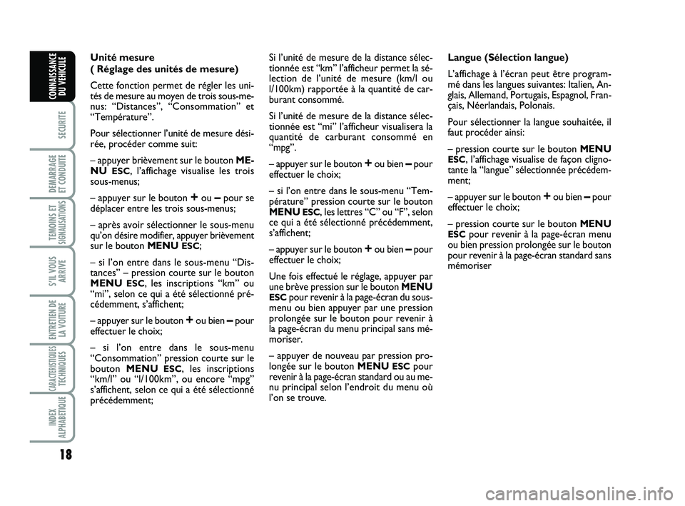 Abarth 500 2009 Notice dentretien (in French) 18
SECURITE
DEMARRAGE
ET CONDUITE
TEMOINS ETSIGNALISATION
S
S’IL VOUS
ARRIVE
ENTRETIEN DE
LA VOITURE
CARACTERISTIQUESTECHNIQUES
INDEX
ALPHABETIQUE
CONNAISSANCE
DU VEHICULE
Unité mesure
( Réglage Abarth 500 2009 Notice dentretien (in French) 18
SECURITE
DEMARRAGE
ET CONDUITE
TEMOINS ETSIGNALISATION
S
S’IL VOUS
ARRIVE
ENTRETIEN DE
LA VOITURE
CARACTERISTIQUESTECHNIQUES
INDEX
ALPHABETIQUE
CONNAISSANCE
DU VEHICULE
Unité mesure
( Réglage