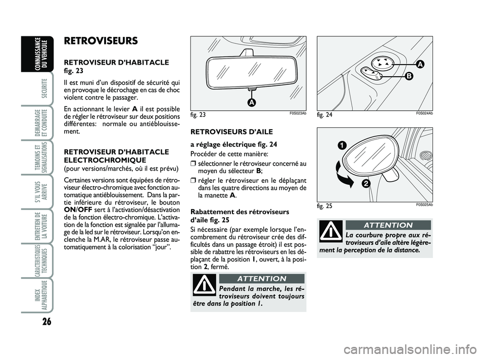 Abarth 500 2009 Notice dentretien (in French) 26
SECURITE
DEMARRAGE
ET CONDUITE
TEMOINS ETSIGNALISATION
S
S’IL VOUS
ARRIVE
ENTRETIEN DE
LA VOITURE
CARACTERISTIQUESTECHNIQUES
INDEX
ALPHABETIQUE
CONNAISSANCE
DU VEHICULE
La courbure propre aux r Abarth 500 2009 Notice dentretien (in French) 26
SECURITE
DEMARRAGE
ET CONDUITE
TEMOINS ETSIGNALISATION
S
S’IL VOUS
ARRIVE
ENTRETIEN DE
LA VOITURE
CARACTERISTIQUESTECHNIQUES
INDEX
ALPHABETIQUE
CONNAISSANCE
DU VEHICULE
La courbure propre aux r