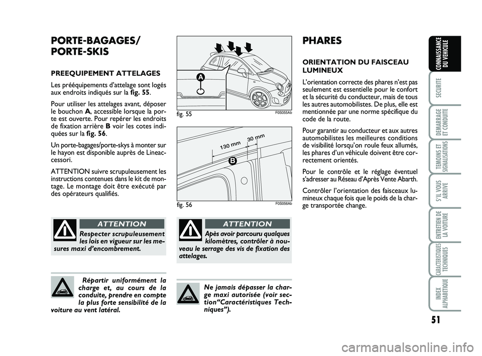 Abarth 500 2009 Notice dentretien (in French) 51
SECURITE
DEMARRAGE
ET CONDUITE
TEMOINS ETSIGNALISATION
S
S’IL VOUS
ARRIVE
ENTRETIEN DE
LA VOITURE
CARACTERISTIQUESTECHNIQUES
INDEX
ALPHABETIQUE
CONNAISSANCE
DU VEHICULE
PHARES
ORIENTATION DU FAI Abarth 500 2009 Notice dentretien (in French) 51
SECURITE
DEMARRAGE
ET CONDUITE
TEMOINS ETSIGNALISATION
S
S’IL VOUS
ARRIVE
ENTRETIEN DE
LA VOITURE
CARACTERISTIQUESTECHNIQUES
INDEX
ALPHABETIQUE
CONNAISSANCE
DU VEHICULE
PHARES
ORIENTATION DU FAI
