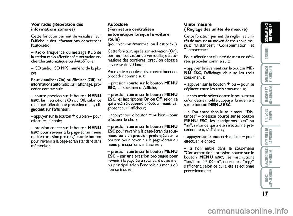 Abarth 500 2012 Notice dentretien (in French) 17
SECURITE
DEMARRAGE
ET CONDUITE
TEMOINS ETSIGNALISATION
S
S’IL VOUS
ARRIVE
ENTRETIEN DE
LA VOITURE
CARACTERISTIQUESTECHNIQUES
INDEX
ALPHABETIQUE
CONNAISSANCE
DU VEHICULE
Voir radio (Répétition d Abarth 500 2012 Notice dentretien (in French) 17
SECURITE
DEMARRAGE
ET CONDUITE
TEMOINS ETSIGNALISATION
S
S’IL VOUS
ARRIVE
ENTRETIEN DE
LA VOITURE
CARACTERISTIQUESTECHNIQUES
INDEX
ALPHABETIQUE
CONNAISSANCE
DU VEHICULE
Voir radio (Répétition d