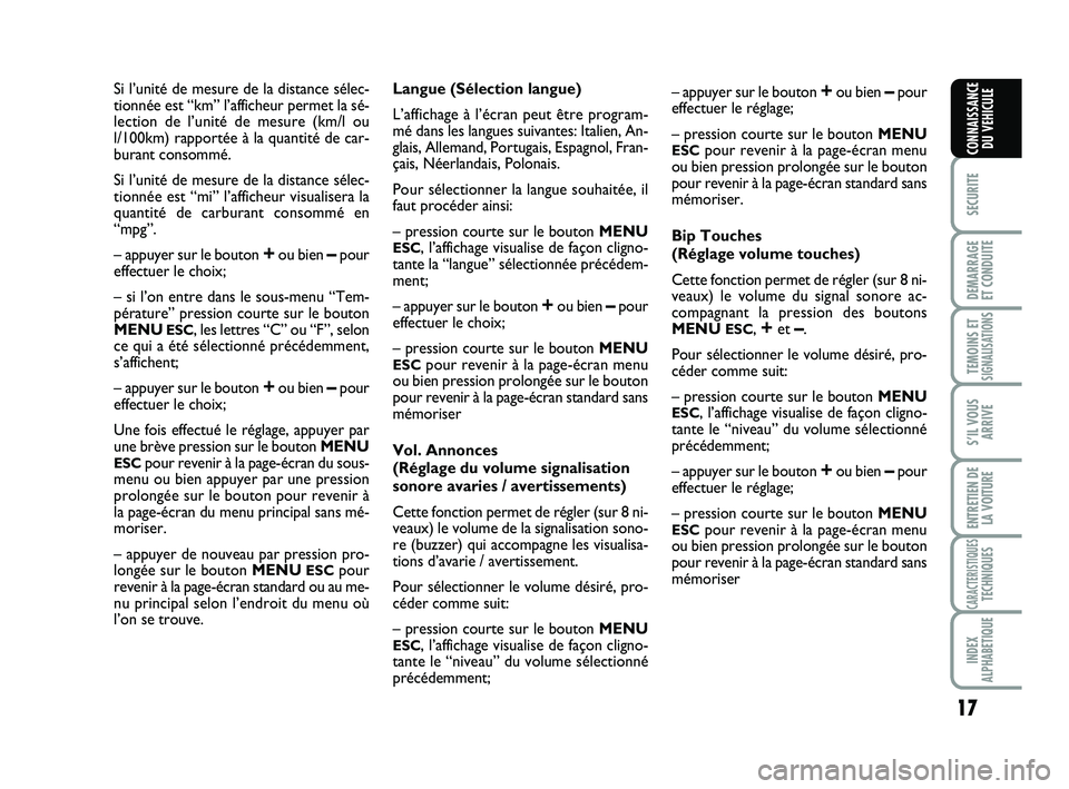 Abarth 500 2013 Notice dentretien (in French) 17
SECURITE
DEMARRAGE
ET CONDUITE
TEMOINS ETSIGNALISATION
S
S’IL VOUS
ARRIVE
ENTRETIEN DE
LA VOITURE
CARACTERISTIQUESTECHNIQUES
INDEX
ALPHABETIQUE
CONNAISSANCE
DU VEHICULE
Si l’unité de mesure de Abarth 500 2013 Notice dentretien (in French) 17
SECURITE
DEMARRAGE
ET CONDUITE
TEMOINS ETSIGNALISATION
S
S’IL VOUS
ARRIVE
ENTRETIEN DE
LA VOITURE
CARACTERISTIQUESTECHNIQUES
INDEX
ALPHABETIQUE
CONNAISSANCE
DU VEHICULE
Si l’unité de mesure de