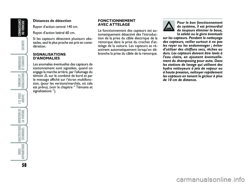 Abarth 500 2013 Notice dentretien (in French) 58
SECURITE
DEMARRAGE
ET CONDUITE
TEMOINS ETSIGNALISATION
S
S’IL VOUS
ARRIVE
ENTRETIEN DE
LA VOITURE
CARACTERISTIQUESTECHNIQUES
INDEX
ALPHABETIQUE
CONNAISSANCE
DU VEHICULE
FONCTIONNEMENT
AVEC ATTEL Abarth 500 2013 Notice dentretien (in French) 58
SECURITE
DEMARRAGE
ET CONDUITE
TEMOINS ETSIGNALISATION
S
S’IL VOUS
ARRIVE
ENTRETIEN DE
LA VOITURE
CARACTERISTIQUESTECHNIQUES
INDEX
ALPHABETIQUE
CONNAISSANCE
DU VEHICULE
FONCTIONNEMENT
AVEC ATTEL