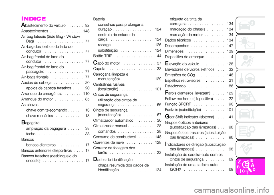 Abarth 500 2021  Manual de Uso e Manutenção (in Portuguese) ������
�
�����	����	���
 �
�
 � �	�!����
 � � � � � � ��7
������	����	���
� � � � � � � � � � � � � � �K�N�M
��� ��� ����	���� �5�.��
�	