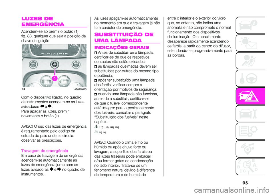Abarth 500 2021  Manual de Uso e Manutenção (in Portuguese) �
������ ��
����������	
���	��
�	��-��	 ��
 ���	��� �
 ��
��$�
 �5�K�6
�%��� �8�M�( �������	� ���	 ��	�)� � ��
���&�$�
 �
�
���� �	 �
�	 �����&�