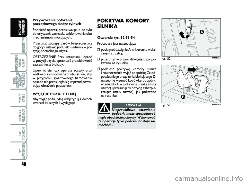 Abarth 500 2014 Instrukcja obsługi (in Polish) 48
BEZPIECZEŃSTWO
URUCHOMIENIE
SILNIKA
I JAZDA
LAMPKI
SYGNALIZACYJNE
I KOMUNIKATY W RAZIE AWARII
W RAZIE
AWARII
OBSŁUGA I
PIELĘGNACJA
DANE
TECHNICZNE
SPIS
ALFABETYCZNY
POZNAWANIE
SAMOCHODU
PO KR Abarth 500 2014 Instrukcja obsługi (in Polish) 48
BEZPIECZEŃSTWO
URUCHOMIENIE
SILNIKA
I JAZDA
LAMPKI
SYGNALIZACYJNE
I KOMUNIKATY W RAZIE AWARII
W RAZIE
AWARII
OBSŁUGA I
PIELĘGNACJA
DANE
TECHNICZNE
SPIS
ALFABETYCZNY
POZNAWANIE
SAMOCHODU
PO KR