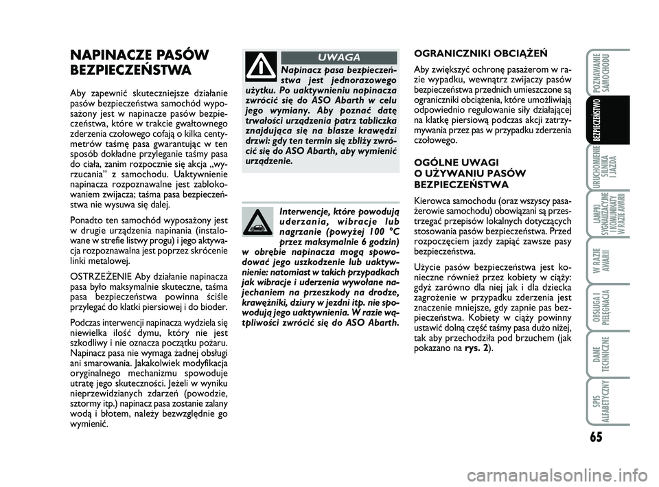 Abarth 500 2014 Instrukcja obsługi (in Polish) 65
URUCHOMIENIE
SILNIKA
I JAZDA
LAMPKI
SYGNALIZACYJNE
I KOMUNIKATY
W RAZIE AWARII
W RAZIE
AWARII
OBSŁUGA I
PIELĘGNACJA
DANE
TECHNICZNE
SPIS
ALFABETYCZNY
POZNAWANIE
SAMOCHODU
BEZPIECZEŃSTWO
NAPI Abarth 500 2014 Instrukcja obsługi (in Polish) 65
URUCHOMIENIE
SILNIKA
I JAZDA
LAMPKI
SYGNALIZACYJNE
I KOMUNIKATY
W RAZIE AWARII
W RAZIE
AWARII
OBSŁUGA I
PIELĘGNACJA
DANE
TECHNICZNE
SPIS
ALFABETYCZNY
POZNAWANIE
SAMOCHODU
BEZPIECZEŃSTWO
NAPI