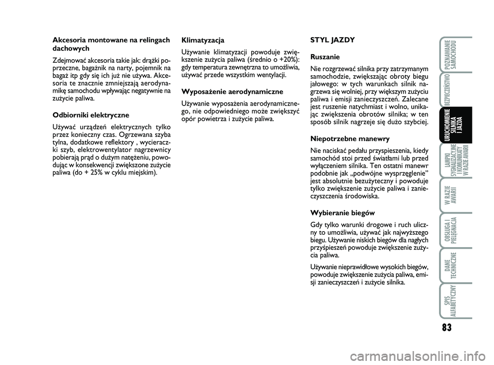 Abarth 500 2014 Instrukcja obsługi (in Polish) 83
LAMPKI
SYGNALIZACYJNE
I KOMUNIKATY
W RAZIE AWARII
W RAZIE
AWARII
OBSŁUGA I
PIELĘGNACJA
DANE
TECHNICZNE
SPIS
ALFABETYCZNY
POZNAWANIE
SAMOCHODU
BEZPIECZEŃSTWO
URUCHOMIENIE
SILNIKA
I JAZDA
Klima Abarth 500 2014 Instrukcja obsługi (in Polish) 83
LAMPKI
SYGNALIZACYJNE
I KOMUNIKATY
W RAZIE AWARII
W RAZIE
AWARII
OBSŁUGA I
PIELĘGNACJA
DANE
TECHNICZNE
SPIS
ALFABETYCZNY
POZNAWANIE
SAMOCHODU
BEZPIECZEŃSTWO
URUCHOMIENIE
SILNIKA
I JAZDA
Klima
