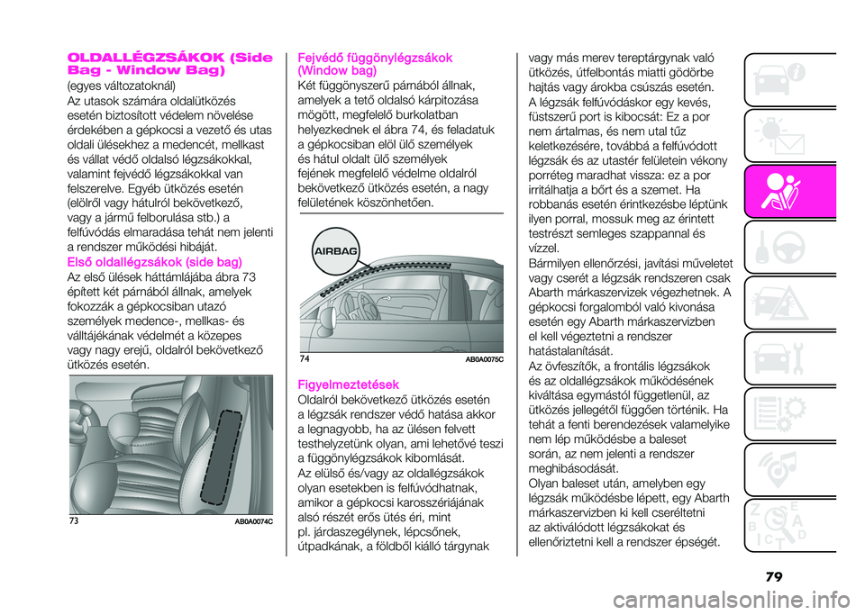 Abarth 500 2021  Kezelési és karbantartási útmutató (in Hungarian) �
��	������������	� �$��+�;�-
� �(�0 �6 �4�+�/�;�>�N � �(�0�&
�2����� ��� �������	��� �6
�� �%�����	 ������� �� �&�� ���	����
������ ������