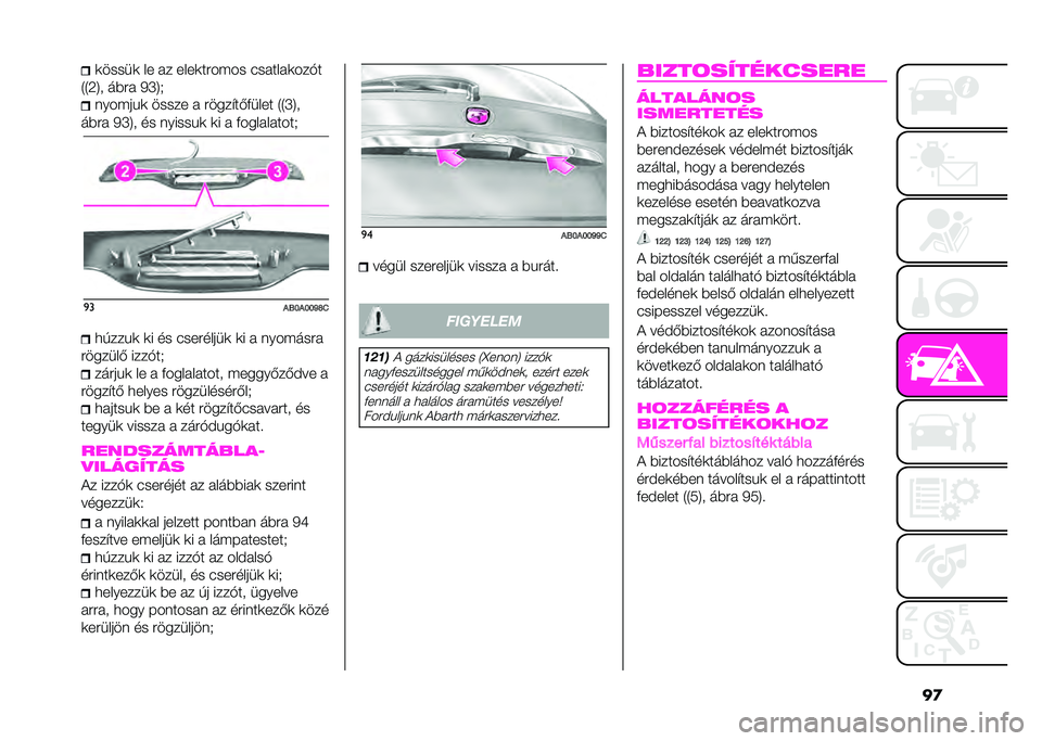 Abarth 500 2021  Kezelési és karbantartási útmutató (in Hungarian) ��
�	�����	 � � �� �� ��	������ ����� ��	���+�
�2�2�7�6� ���� ��Q�6�- ������%�	 ����� � �����#��(�*�� �� �2�2�Q�6�
���� ��Q�6� �� ������%