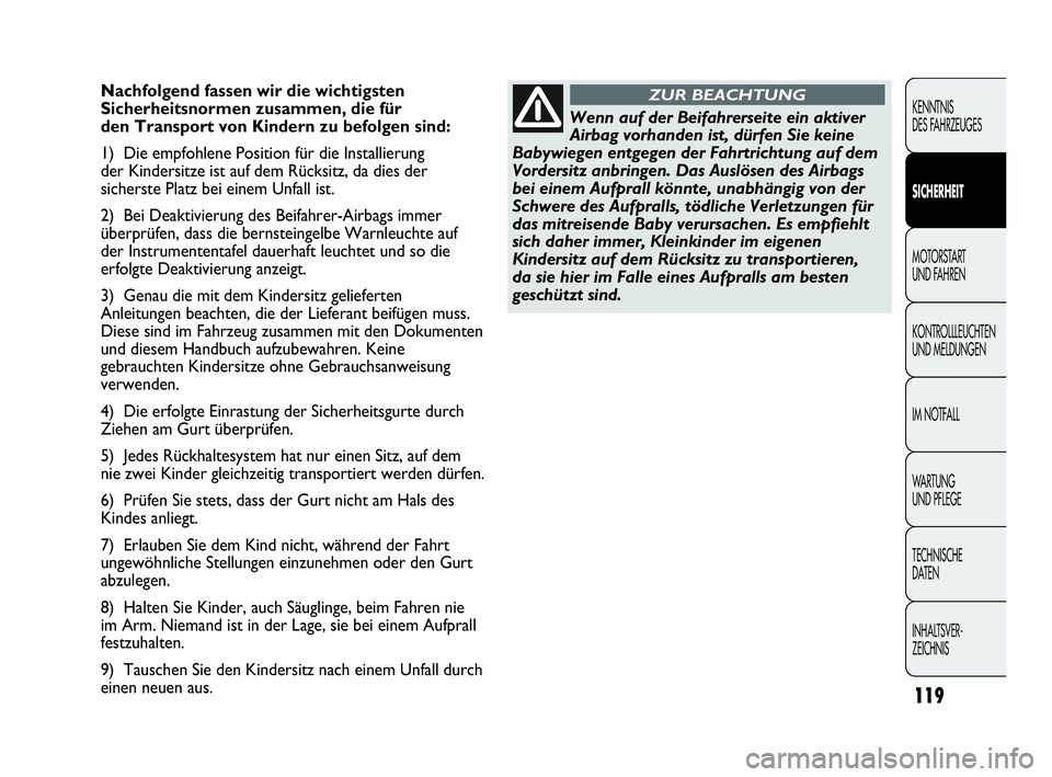 Abarth Punto Evo 2010 Betriebsanleitung (in German) 119
KENNTNIS
DES FAHRZEUGES
SICHERHEIT
MOTORSTART
UND FAHREN
KONTROLLLEUCHTEN
UND MELDUNGEN
IM NOTFALL
WA R T U N G
UND PFLEGE
TECHNISCHE
DATEN
INHALTSVER-
ZEICHNIS
Nachfolgend fassen wir die wi Abarth Punto Evo 2010 Betriebsanleitung (in German) 119
KENNTNIS
DES FAHRZEUGES
SICHERHEIT
MOTORSTART
UND FAHREN
KONTROLLLEUCHTEN
UND MELDUNGEN
IM NOTFALL
WA R T U N G
UND PFLEGE
TECHNISCHE
DATEN
INHALTSVER-
ZEICHNIS
Nachfolgend fassen wir die wi