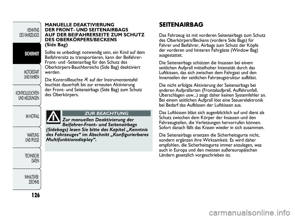 Abarth Punto Evo 2010 Betriebsanleitung (in German) 126
KENNTNIS
DES FAHRZEUGES
SICHERHEIT
MOTORSTART
UND FAHREN
KONTROLLLEUCHTEN
UND MELDUNGEN
IM NOTFALL
WA R T U N G
UND PFLEGE
TECHNISCHE
DATEN
INHALTSVER-
ZEICHNIS
Zur manuellen Deaktivierung d Abarth Punto Evo 2010 Betriebsanleitung (in German) 126
KENNTNIS
DES FAHRZEUGES
SICHERHEIT
MOTORSTART
UND FAHREN
KONTROLLLEUCHTEN
UND MELDUNGEN
IM NOTFALL
WA R T U N G
UND PFLEGE
TECHNISCHE
DATEN
INHALTSVER-
ZEICHNIS
Zur manuellen Deaktivierung d