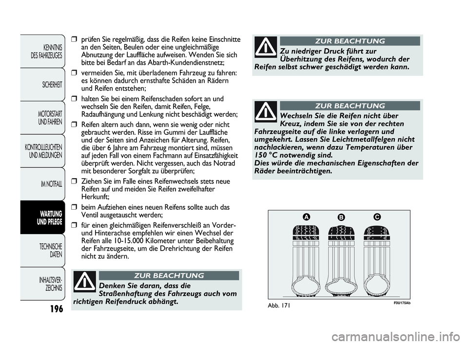 Abarth Punto Evo 2010 Betriebsanleitung (in German) 196
KENNTNIS
DES FAHRZEUGES
SICHERHEIT
MOTORSTART
UND FAHREN
KONTROLLLEUCHTEN
UND MELDUNGEN
IM NOTFALL
WARTUNG
UND PFLEGE
TECHNISCHE
DATEN
INHALTSVER-
ZEICHNIS
F0U175AbAbb. 171
Denken Sie daran, Abarth Punto Evo 2010 Betriebsanleitung (in German) 196
KENNTNIS
DES FAHRZEUGES
SICHERHEIT
MOTORSTART
UND FAHREN
KONTROLLLEUCHTEN
UND MELDUNGEN
IM NOTFALL
WARTUNG
UND PFLEGE
TECHNISCHE
DATEN
INHALTSVER-
ZEICHNIS
F0U175AbAbb. 171
Denken Sie daran,