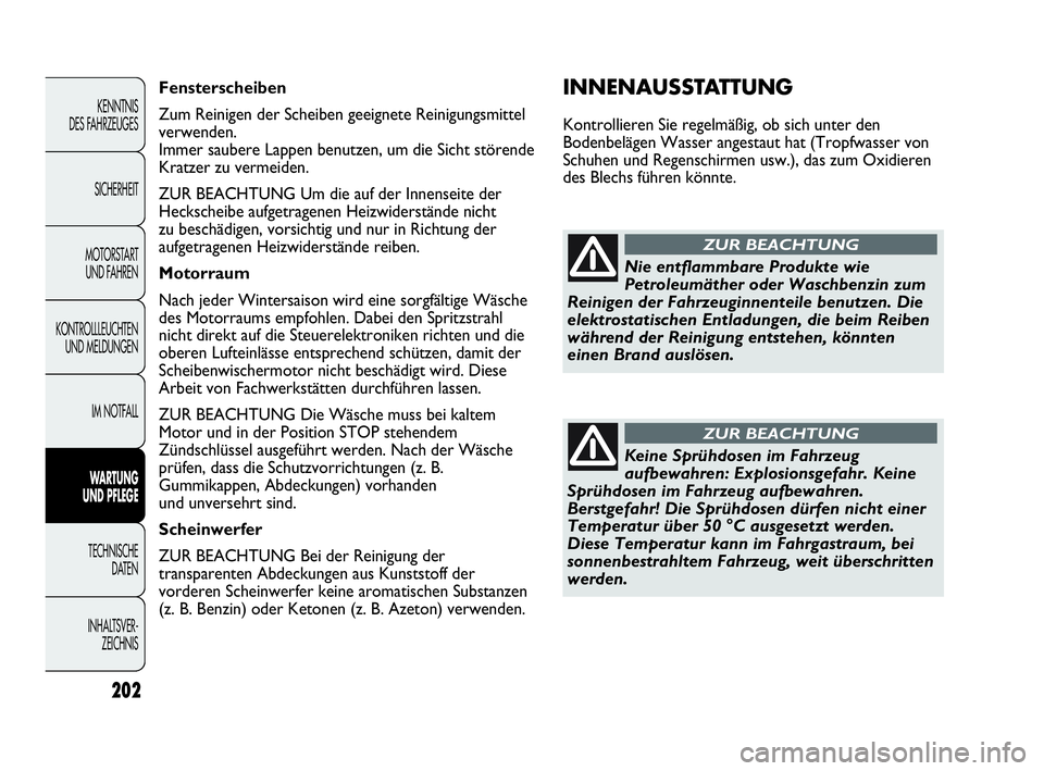 Abarth Punto Evo 2010 Betriebsanleitung (in German) 202
KENNTNIS
DES FAHRZEUGES
SICHERHEIT
MOTORSTART
UND FAHREN
KONTROLLLEUCHTEN
UND MELDUNGEN
IM NOTFALL
WARTUNG
UND PFLEGE
TECHNISCHE
DATEN
INHALTSVER-
ZEICHNIS
INNENAUSSTATTUNG
Kontrollieren Sie Abarth Punto Evo 2010 Betriebsanleitung (in German) 202
KENNTNIS
DES FAHRZEUGES
SICHERHEIT
MOTORSTART
UND FAHREN
KONTROLLLEUCHTEN
UND MELDUNGEN
IM NOTFALL
WARTUNG
UND PFLEGE
TECHNISCHE
DATEN
INHALTSVER-
ZEICHNIS
INNENAUSSTATTUNG
Kontrollieren Sie