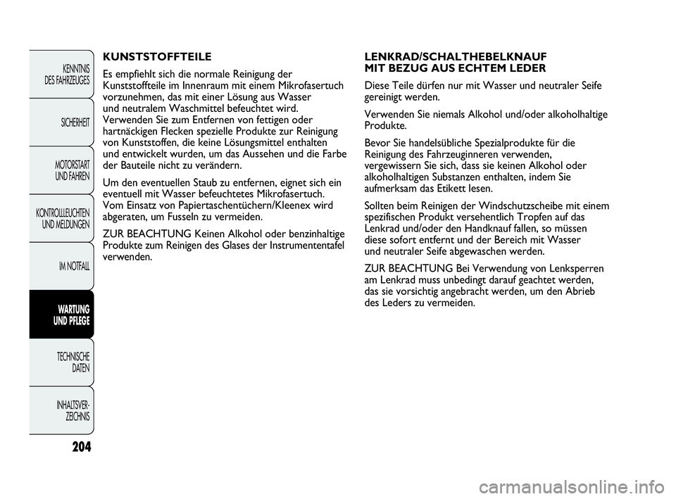 Abarth Punto Evo 2010 Betriebsanleitung (in German) 204
KENNTNIS
DES FAHRZEUGES
SICHERHEIT
MOTORSTART
UND FAHREN
KONTROLLLEUCHTEN
UND MELDUNGEN
IM NOTFALL
WARTUNG
UND PFLEGE
TECHNISCHE
DATEN
INHALTSVER-
ZEICHNIS
LENKRAD/SCHALTHEBELKNAUF
MIT BEZUG Abarth Punto Evo 2010 Betriebsanleitung (in German) 204
KENNTNIS
DES FAHRZEUGES
SICHERHEIT
MOTORSTART
UND FAHREN
KONTROLLLEUCHTEN
UND MELDUNGEN
IM NOTFALL
WARTUNG
UND PFLEGE
TECHNISCHE
DATEN
INHALTSVER-
ZEICHNIS
LENKRAD/SCHALTHEBELKNAUF
MIT BEZUG
