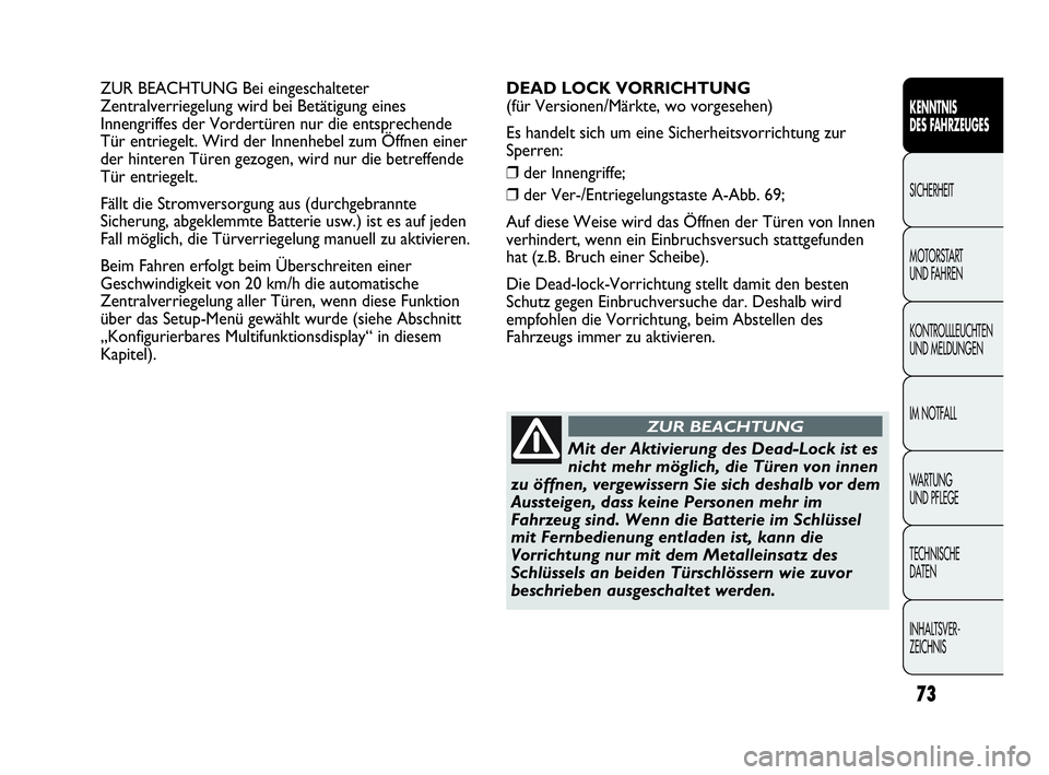 Abarth Punto Evo 2010 Betriebsanleitung (in German) 73
KENNTNIS
DES FAHRZEUGES
SICHERHEIT
MOTORSTART
UND FAHREN
KONTROLLLEUCHTEN
UND MELDUNGEN
IM NOTFALL
WA R T U N G
UND PFLEGE
TECHNISCHE
DATEN
INHALTSVER-
ZEICHNIS
ZUR BEACHTUNG Bei eingeschalte Abarth Punto Evo 2010 Betriebsanleitung (in German) 73
KENNTNIS
DES FAHRZEUGES
SICHERHEIT
MOTORSTART
UND FAHREN
KONTROLLLEUCHTEN
UND MELDUNGEN
IM NOTFALL
WA R T U N G
UND PFLEGE
TECHNISCHE
DATEN
INHALTSVER-
ZEICHNIS
ZUR BEACHTUNG Bei eingeschalte